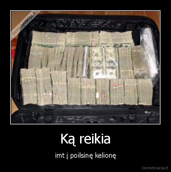 Ką reikia - imt į poilsinę kelionę