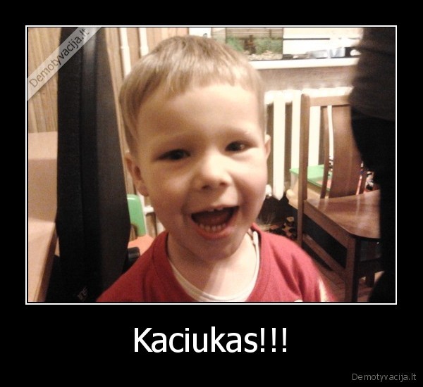 Kaciukas!!! - 