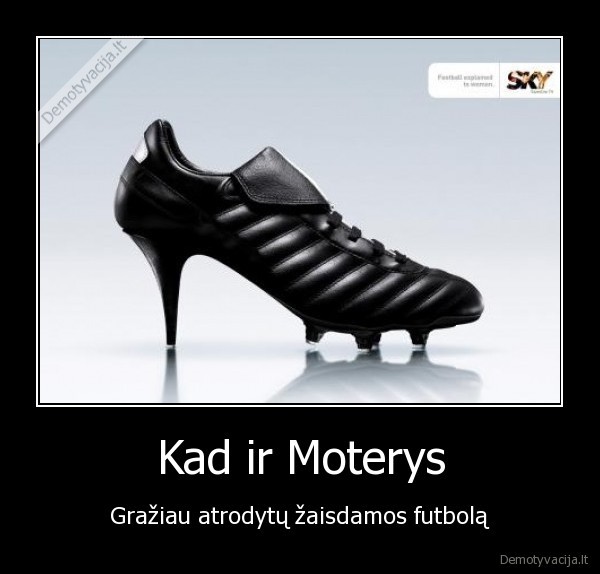 Kad ir Moterys - Gražiau atrodytų žaisdamos futbolą