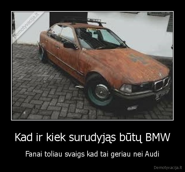 Kad ir kiek surudyjąs būtų BMW - Fanai toliau svaigs kad tai geriau nei Audi