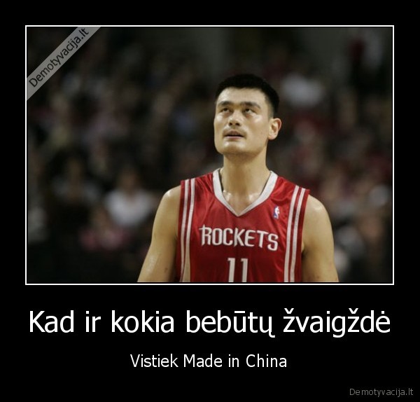 Kad ir kokia bebūtų žvaigždė - Vistiek Made in China