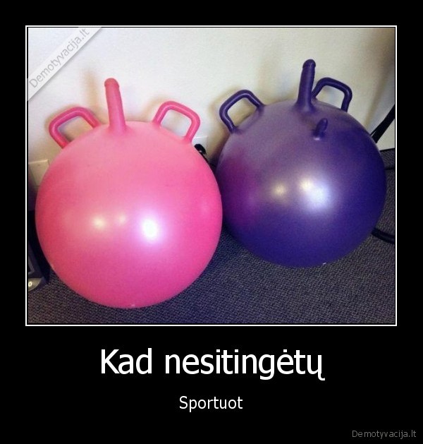 Kad nesitingėtų - Sportuot