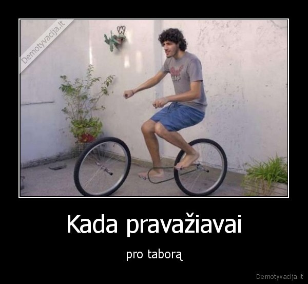 Kada pravažiavai - pro taborą