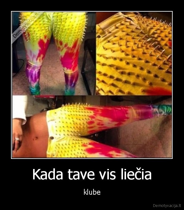 Kada tave vis liečia - klube