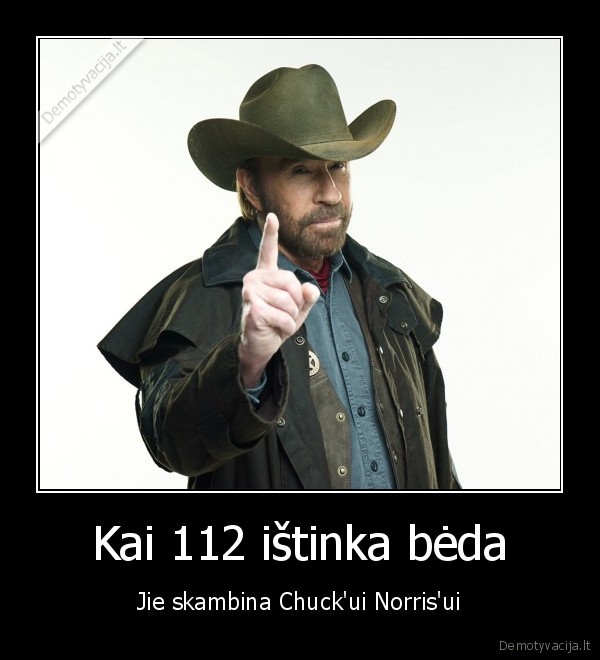 Kai 112 ištinka bėda - Jie skambina Chuck'ui Norris'ui