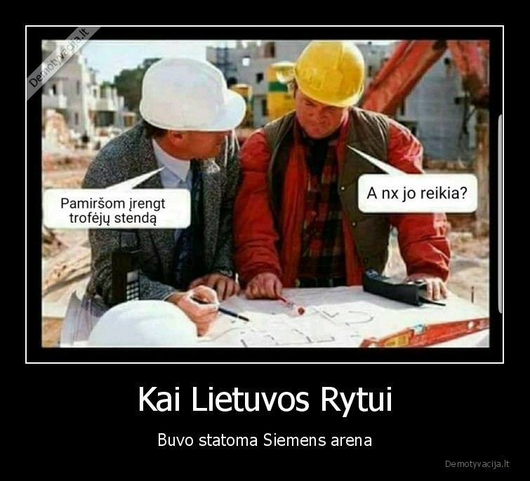 Kai Lietuvos Rytui - Buvo statoma Siemens arena