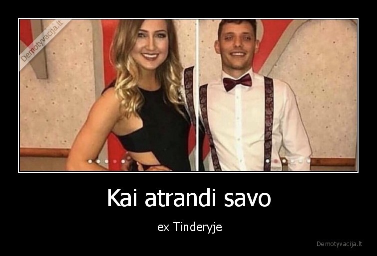 Kai atrandi savo -  ex Tinderyje