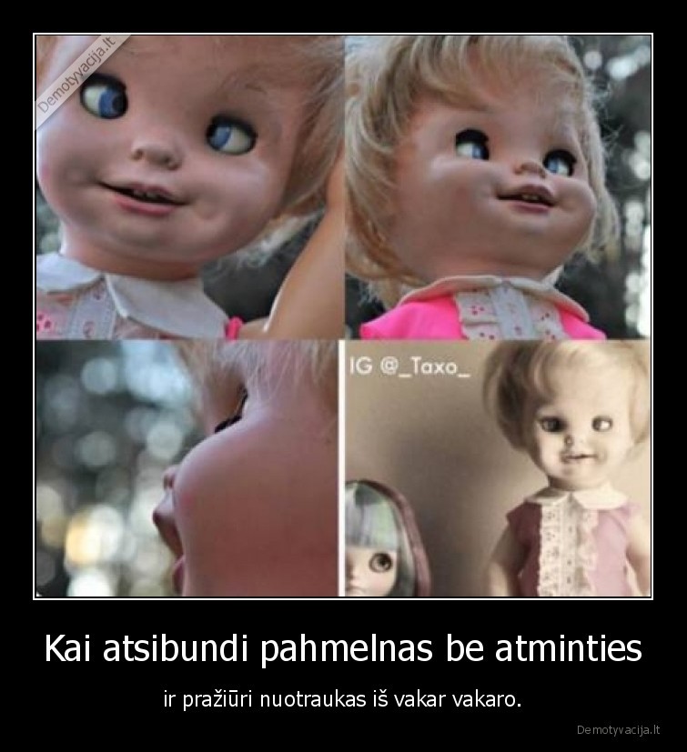 Kai atsibundi pahmelnas be atminties - ir pražiūri nuotraukas iš vakar vakaro.