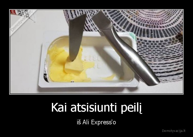 Kai atsisiunti peilį - iš Ali Express'o