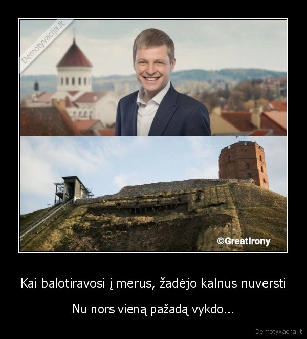 Kai balotiravosi į merus, žadėjo kalnus nuversti - Nu nors vieną pažadą vykdo...