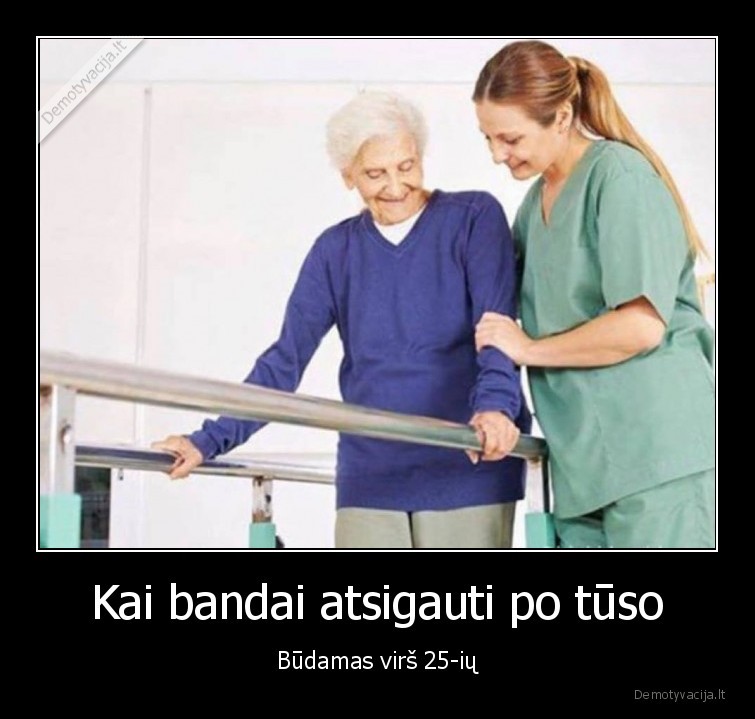 Kai bandai atsigauti po tūso - Būdamas virš 25-ių