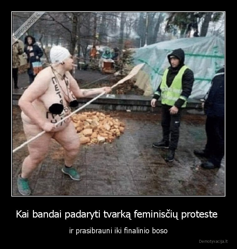 Kai bandai padaryti tvarką feminisčių proteste  - ir prasibrauni iki finalinio boso