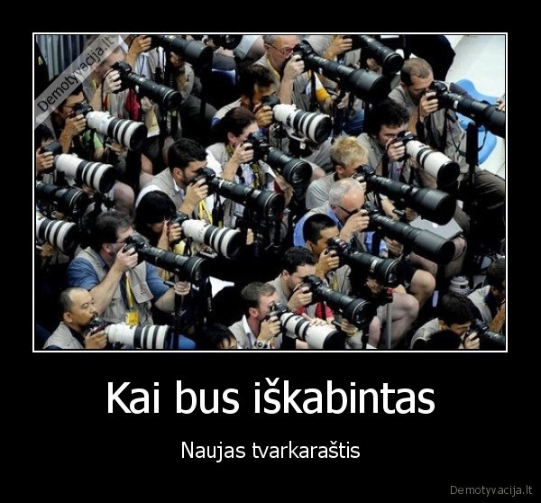 Kai bus iškabintas - Naujas tvarkaraštis