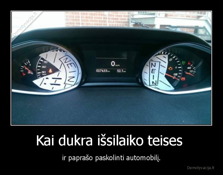 Kai dukra išsilaiko teises  - ir paprašo paskolinti automobilį.