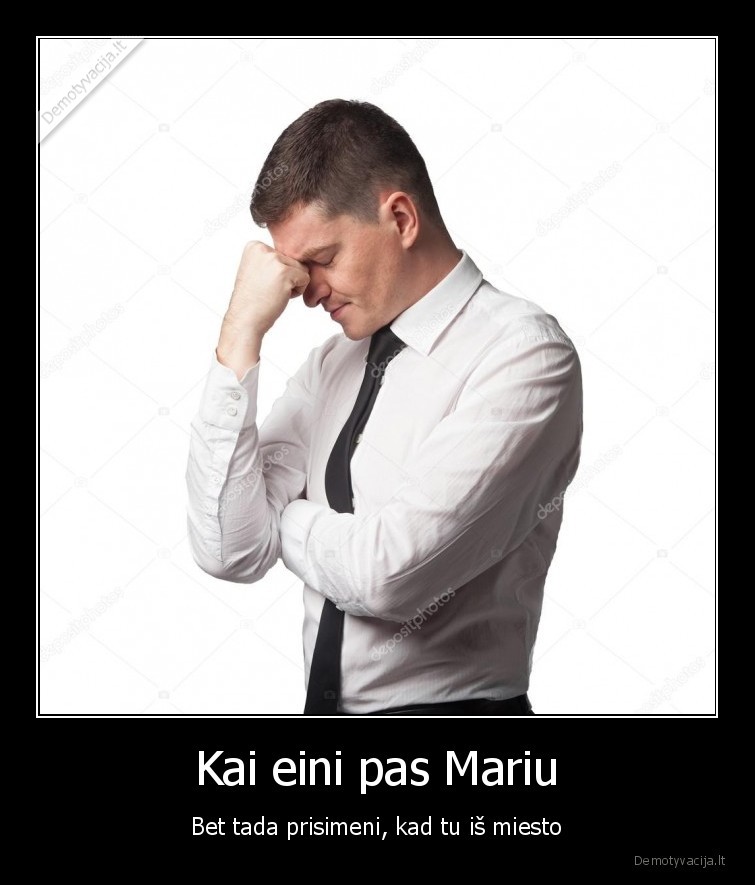 Kai eini pas Mariu - Bet tada prisimeni, kad tu iš miesto