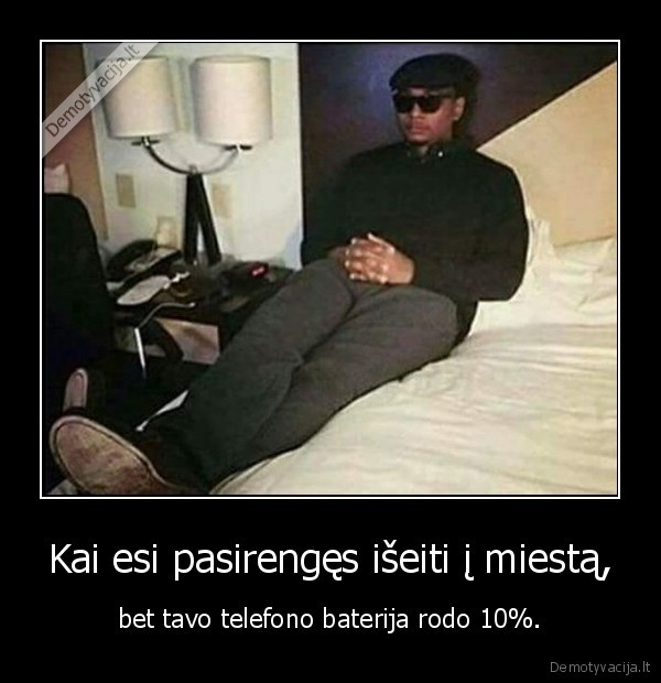 Kai esi pasirengęs išeiti į miestą, - bet tavo telefono baterija rodo 10%.