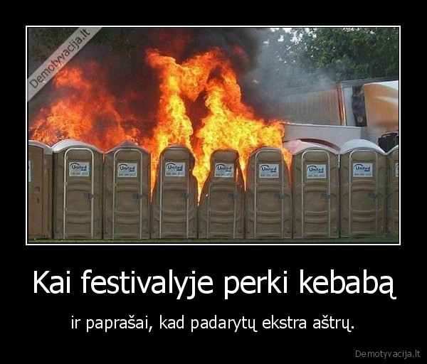 Kai festivalyje perki kebabą - ir paprašai, kad padarytų ekstra aštrų.