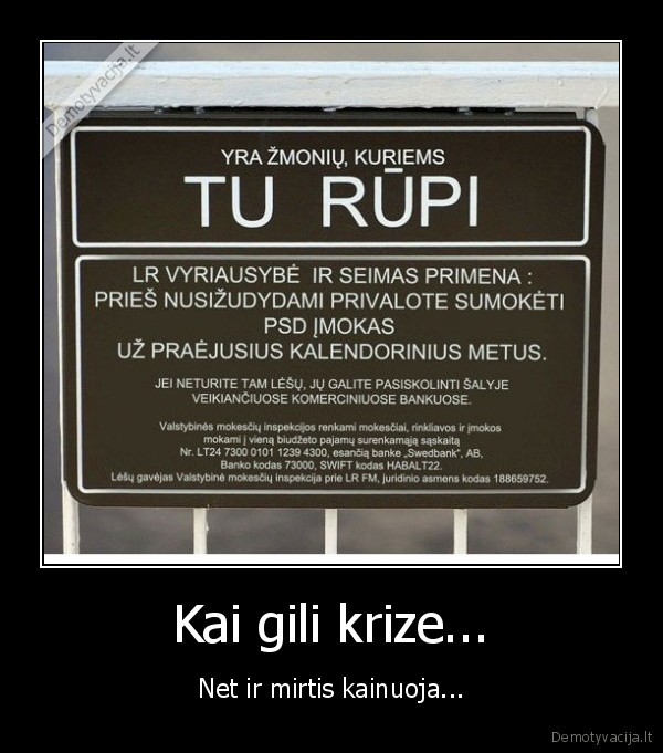 Kai gili krize... - Net ir mirtis kainuoja...
