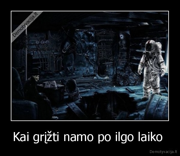 Kai grįžti namo po ilgo laiko  - 