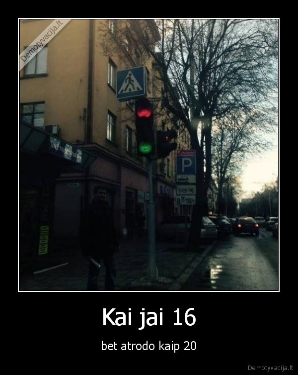 Kai jai 16 - bet atrodo kaip 20