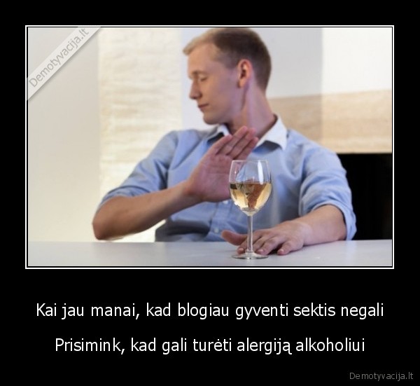 Kai jau manai, kad blogiau gyventi sektis negali - Prisimink, kad gali turėti alergiją alkoholiui