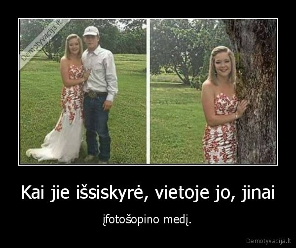 Kai jie išsiskyrė, vietoje jo, jinai - įfotošopino medį.