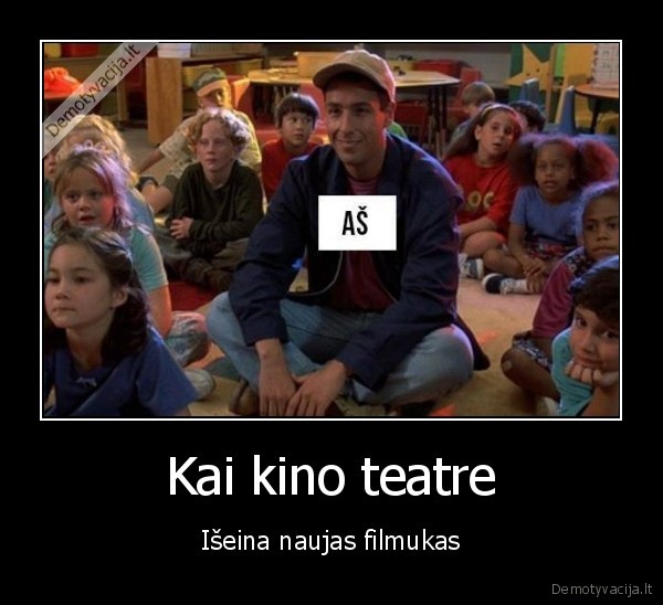 Kai kino teatre - Išeina naujas filmukas