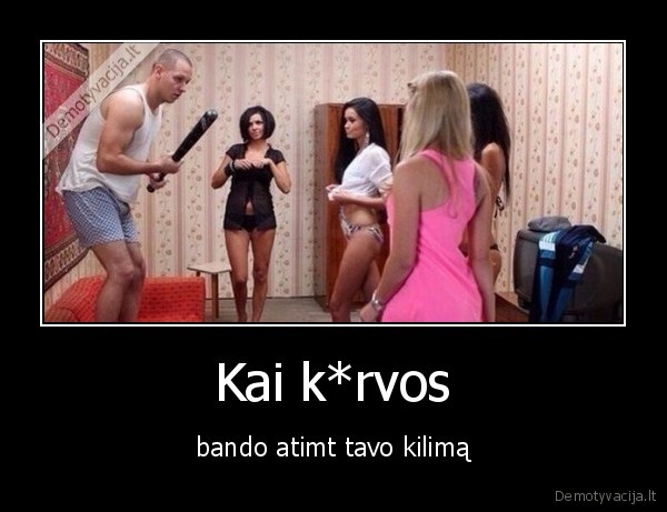 Kai k*rvos - bando atimt tavo kilimą