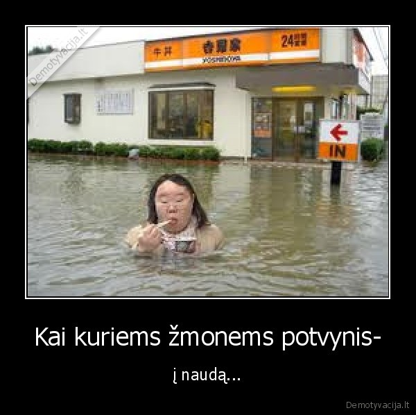 Kai kuriems žmonems potvynis- - į naudą...