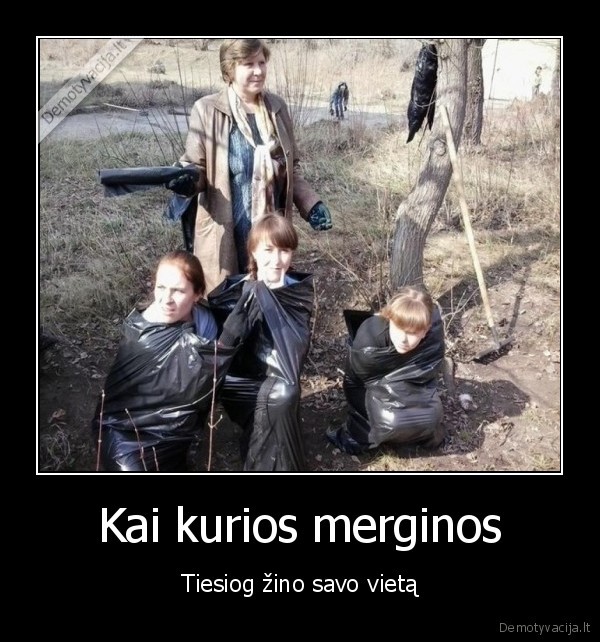 Kai kurios merginos - Tiesiog žino savo vietą