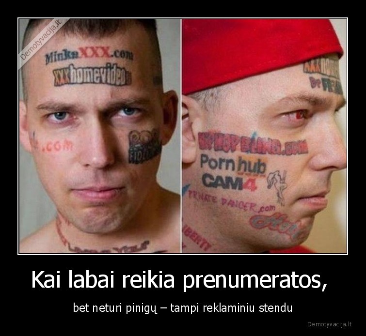 Kai labai reikia prenumeratos,  - bet neturi pinigų – tampi reklaminiu stendu