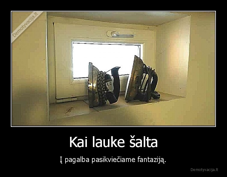 Kai lauke šalta - Į pagalba pasikviečiame fantaziją.