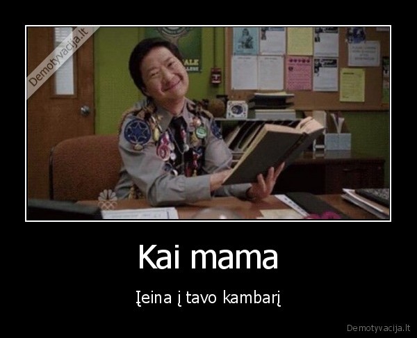 Kai mama - Įeina į tavo kambarį