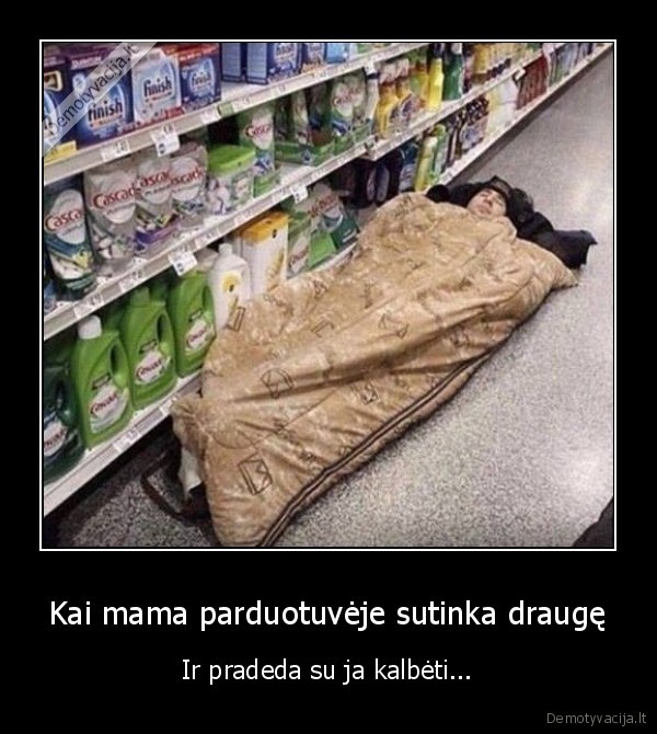 Kai mama parduotuvėje sutinka draugę - Ir pradeda su ja kalbėti...