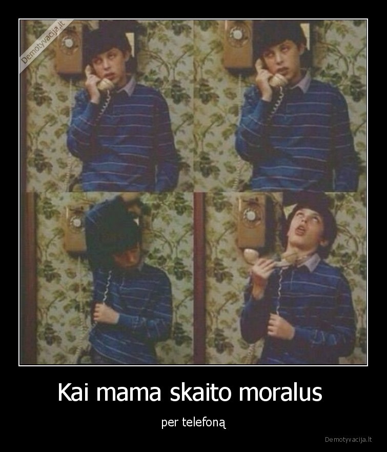 Kai mama skaito moralus  - per telefoną