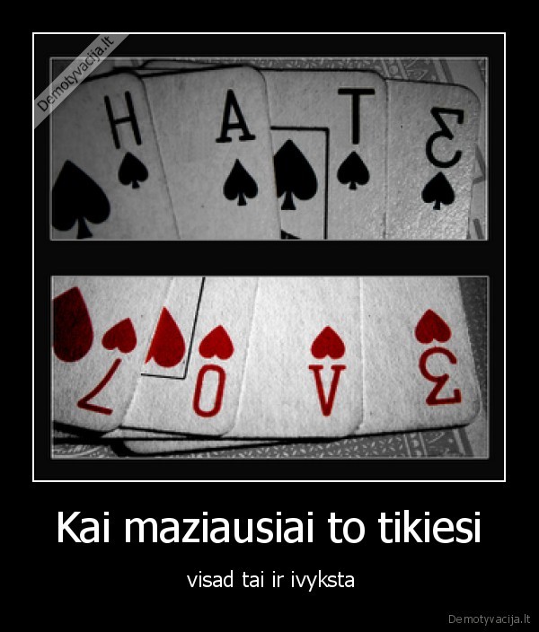 Kai maziausiai to tikiesi -  visad tai ir ivyksta