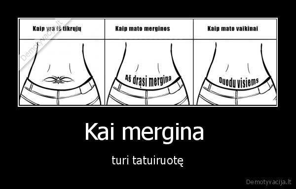 Kai mergina  - turi tatuiruotę