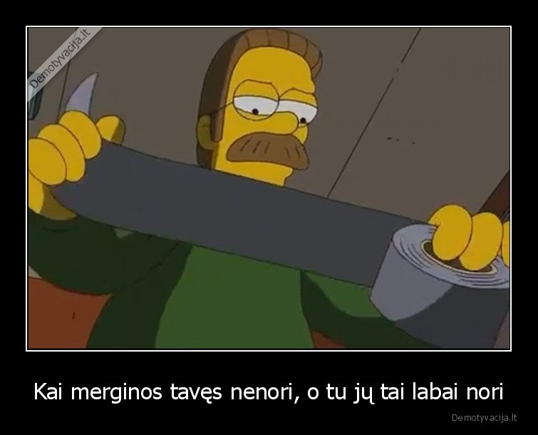 Kai merginos tavęs nenori, o tu jų tai labai nori - 