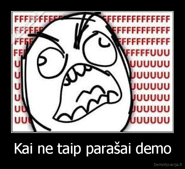 Kai ne taip parašai demo - 