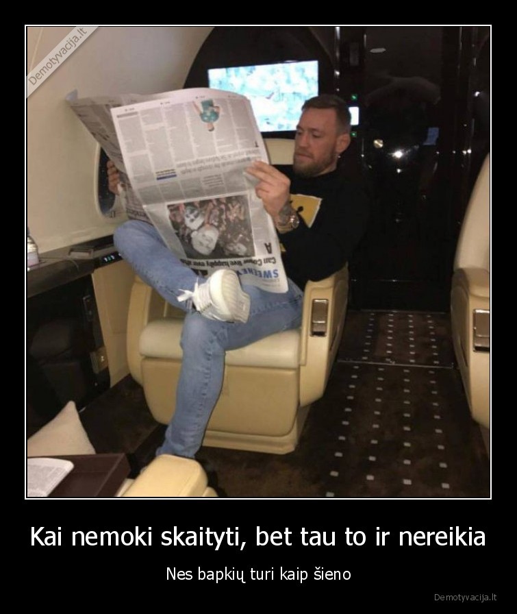 Kai nemoki skaityti, bet tau to ir nereikia - Nes bapkių turi kaip šieno