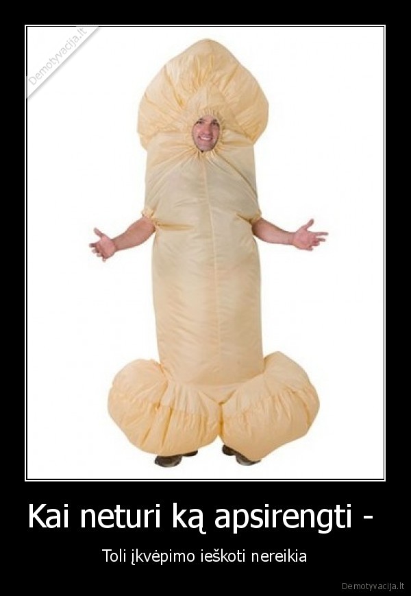 Kai neturi ką apsirengti -  - Toli įkvėpimo ieškoti nereikia