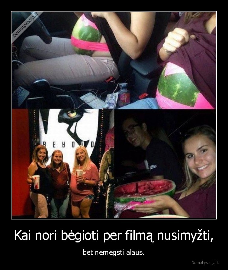 Kai nori bėgioti per filmą nusimyžti, - bet nemėgsti alaus.