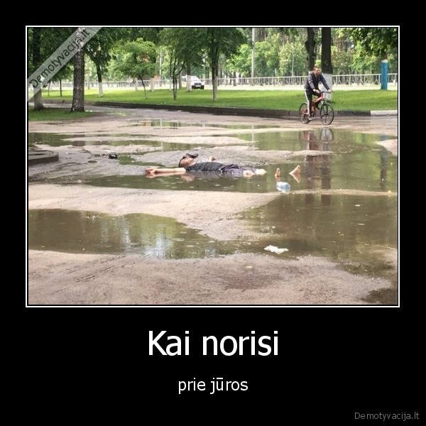 Kai norisi - prie jūros