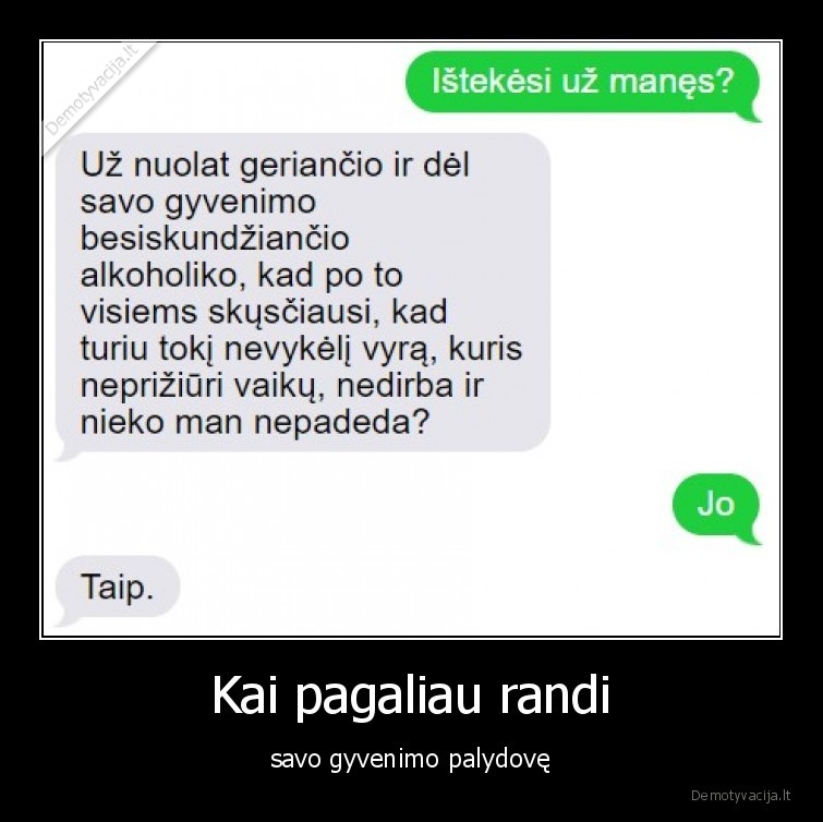 Kai pagaliau randi - savo gyvenimo palydovę