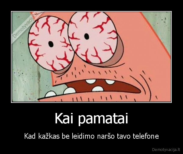 Kai pamatai - Kad kažkas be leidimo naršo tavo telefone