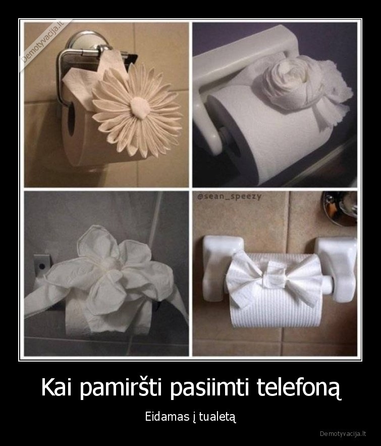 Kai pamiršti pasiimti telefoną - Eidamas į tualetą