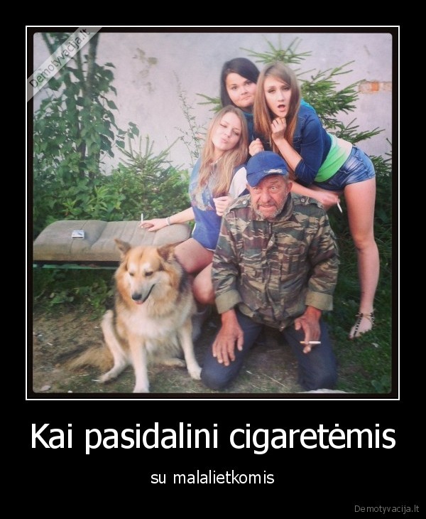 Kai pasidalini cigaretėmis - su malalietkomis