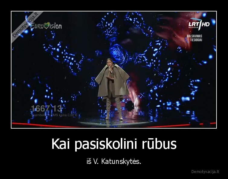 Kai pasiskolini rūbus - iš V. Katunskytės.