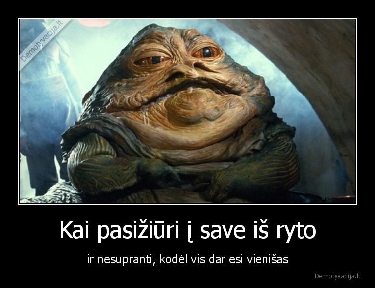 Kai pasižiūri į save iš ryto - ir nesupranti, kodėl vis dar esi vienišas