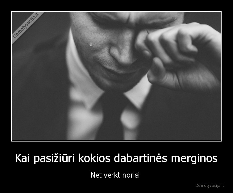 Kai pasižiūri kokios dabartinės merginos - Net verkt norisi 